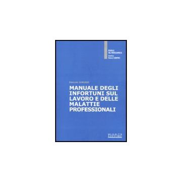 Manuale Degli Infortuni Sul Lavoro E Delle Malattie Professionali - Iarussi Daniele - Neldiritto.it - 9788896814604