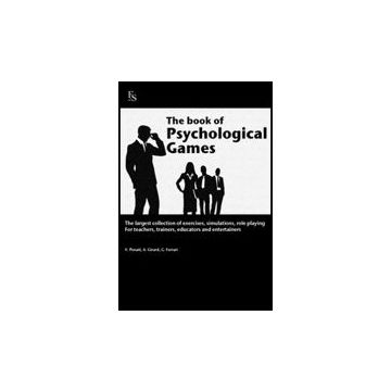 The Book Of Psychological Games. The Largest Collection Of Exercises, Simulation, Ro Role Playing. For Teachers, Trainers, Educators And Entertainers 