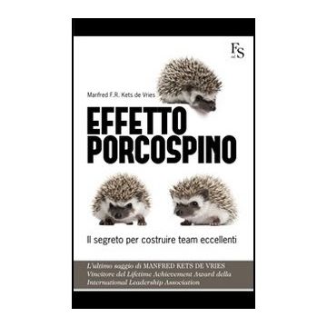 Effetto Porcospino. Il Segreto Per Costruire Team Eccellenti