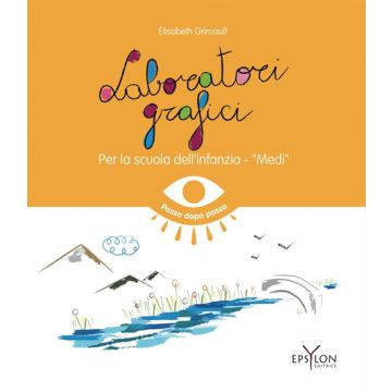 Laboratori grafici per la scuola dell'infanzia. Medi. Ediz. illustrata