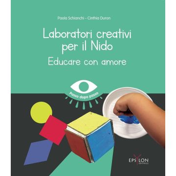 Laboratori creativi per il nido. Educare con amore (Schianchi Paola;Duron Cinthia - Espylon)