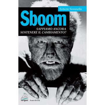 Sboom. Sappiamo ancora sostenere il cambiamento?    [Sommella - Giovanni Fioriti Editore]