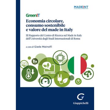 GreenIT. Economia circolare, consumo sostenibile e valore del made in Italy. III Rapporto del Centro di Ricerca sul Made in Italy dell'Università degli Studi Internazionali di Roma