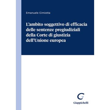 L'ambito soggettivo di efficacia delle sentenze pregiudiziali della Corte di giustizia dell'Unione europea