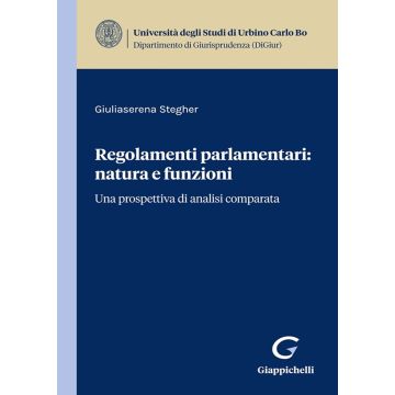 Regolamenti parlamentari: natura e funzioni. Una prospettiva di analisi comparata
