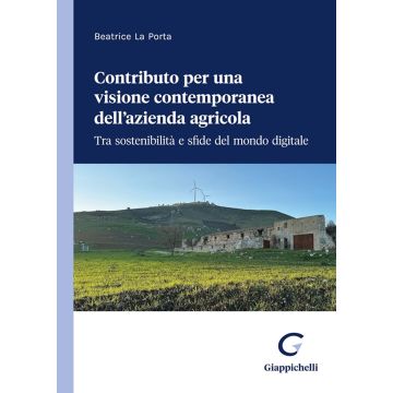 Contributo per una visione contemporanea dell'azienda agricola. Tra sostenibilità e sfide del mondo digitale