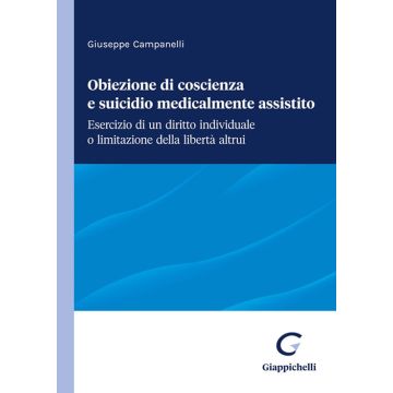 Obiezione di coscienza e suicidio medicalmente assistito. Esercizio di un diritto individuale o limitazione della libertà altrui