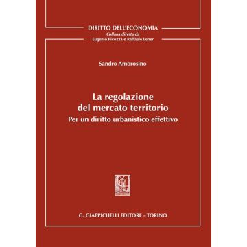 La regolazione del mercato territorio. Per un diritto urbanistico effettivo