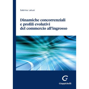 Dinamiche concorrenziali e profili evolutivi del commercio all'ingrosso