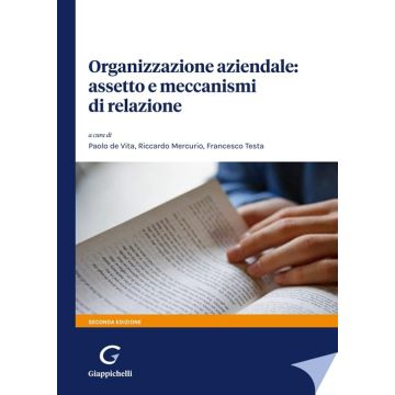 Organizzazione aziendale: assetto e meccanismi di relazione 2/ed. 2024