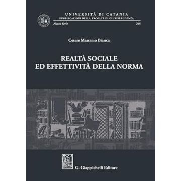 Realtà sociale ed effettività della norma. Scritti giuridici [Bianca Cesare Massimo - Giappichelli]