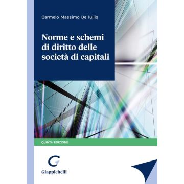 Norme e schemi di diritto delle società di capitali 5/ed. 2024 [De Iuliis Carmelo Massimo - Giappichelli]