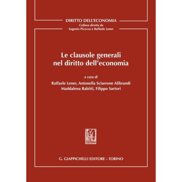 Le clausole generali nel diritto dell'economia [Lener; Rabitti ;Sartori - Giappichelli]