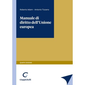 Manuale di diritto dell'Unione Europea 4/ed. 2024 [Tizzano Antonio;Adam Roberto - Giappichelli]