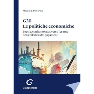 G20. Le politiche economiche. Paesi a confronto attraverso l'esame della bilancia dei pagamenti [Minenna Marcello - Giappichelli]