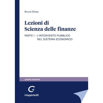 Lezioni di scienza delle finanze. Vol. 1: L'intervento pubblico nel sistema economico 4/ed. 2024 [Bruno Bises - Giappichelli]