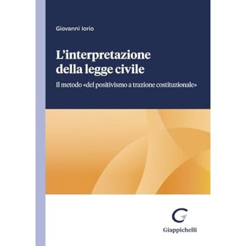 L'interpretazione della legge civile. Il metodo «del positivismo a trazione costituzionale»