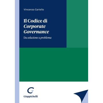 Il Codice di Corporate Governance. Da soluzione a problema
