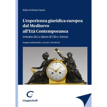 L'esperienza giuridica europea dal Medioevo all'Età Contemporanea (estratto da "Le danze di Clio e Astrea)