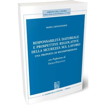 Responsabilità datoriale e prospettive regolative della sicurezza sul lavoro. Una proposta di ricomposizione
