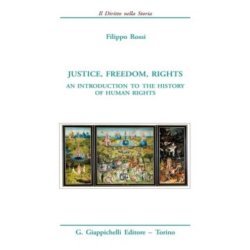 Justice, freedom, rights. An introduction to the history of human rights