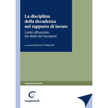 La disciplina della decadenza nel rapporto di lavoro 2024 [Preteroti Antonio - Giappichelli]