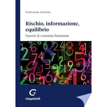 Rischio, informazione, equilibrio. Esercizi di economia finanziaria [Colombo Ferdinando - Giappichelli]
