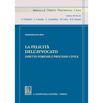La felicità dell'avvocato. Diritto forense e processo civile [Bina Massimiliano - Giappichelli]