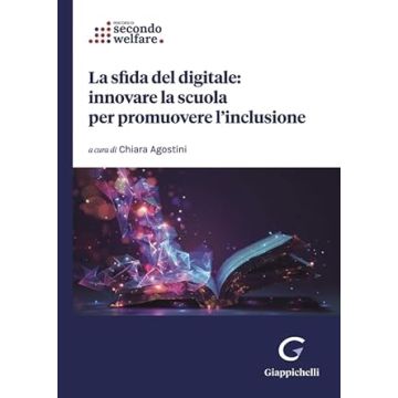 La sfida del digitale: innovare la scuola per promuovere l'inclusione [Bonomi, De Stefanis, Lodi - Giappichelli]