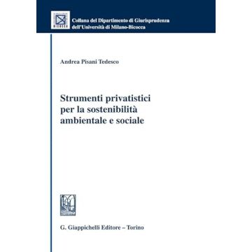 Strumenti privatistici per la sostenibilità ambientale e sociale [Pisani Tedesco Andrea - Giappichelli]