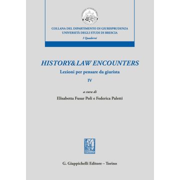 History & law encounters. Lezioni per pensare da giurista. Vol. 4 [Fusar Poli Elisabetta;Paletti Federica - Giappichelli]