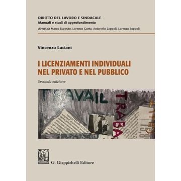 I licenziamenti individuali nel privato e nel pubblico 2/ed. [Luciani Vincenzo - Giappichelli]