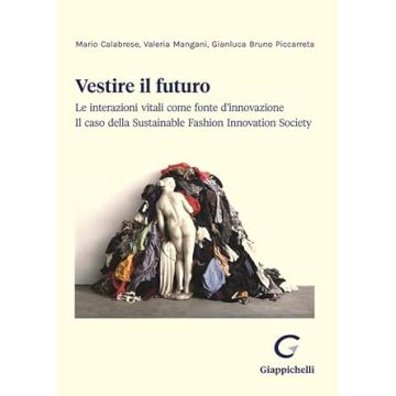 Vestire il futuro. Le interazioni vitali come fonte d'innovazione. Il caso della Sustainable Fashion Innovation Society