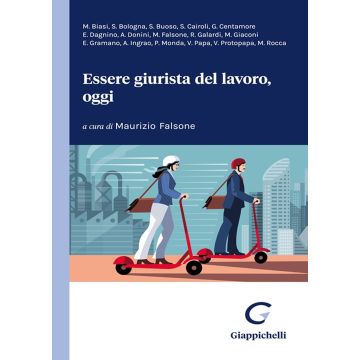 Essere giurista del lavoro, oggi. Un contributo generazionale per un dibattito senza tempo [Falsone Maurizio - Giappichelli]