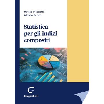 Statistica per gli indici compositi [Mazziotta Matteo;Pareto Adriano - Giappichelli]