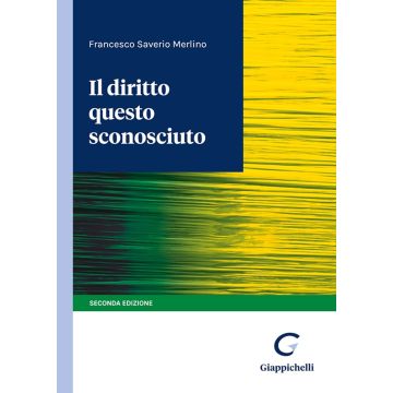 Il diritto questo sconosciuto 2/ed. (Merlino Francesco Saverio - Giappichelli)