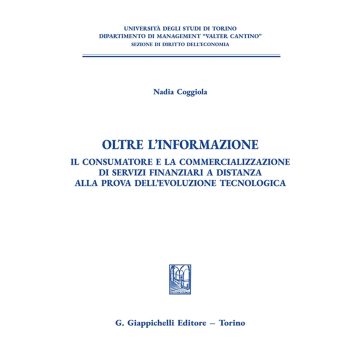 Oltre l'informazione. Il consumatore e la commercializzazione di servizi finanziari a distanza alla prova dell'evoluzione tecnologica