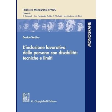 L'inclusione lavorativa della persona con disabilità: tecniche e limiti  [Tardivo Davide - Giappichelli]