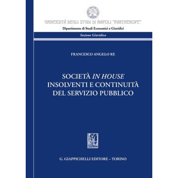 Società in house insolventi e continuità del servizio pubblico [Re Francesco Angelo - Giappichelli]