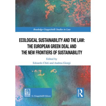 Ecological Sustainability and the Law: the European Green Deal and the New Frontiers of Sustainability (Corsini Giulia; Greco Matteo; Manzoni Antonio - Giappichelli)