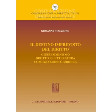 Il destino imprevisto del diritto. Giusfemminismo. Diritto e letteratura. Comparazione giuridica