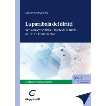 La parabola dei diritti. Tensioni crescenti sul fronte della tutela dei diritti fondamentali 2/Ediz. ampliata [Di Cosimo Giovanni - Giappichelli]