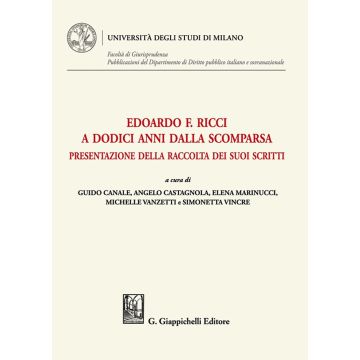 Edoardo F. Ricci a dodici anni dalla scomparsa. Presentazione della raccolta dei suoi scritti (Canale, Castagnola, Marinucci - Giappichelli)