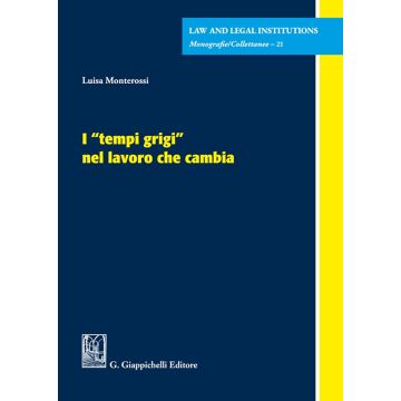 I «tempi grigi» nel lavoro che cambia (Monterossi Luisa - Giappichelli)