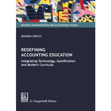 Redefining accounting education. Integrating technology, gamification, and modern curricula