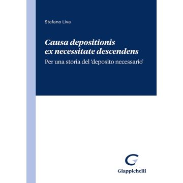 Causa depositionis ex necessitate descendens (Liva Stefano - Giappichelli)