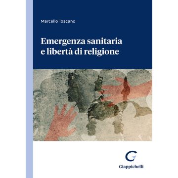 Emergenza sanitaria e libertà di religione (Toscano Marcello - Giappichelli)