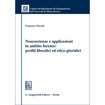 Neuroscienze e applicazioni in ambito forense: profili filosofici ed etico-giuridici