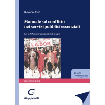Manuale sul conflitto nei servizi pubblici essenziali 2/ed. (Pino Giovanni - Giappichelli)