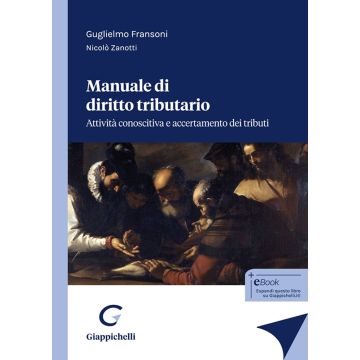 Manuale di diritto tributario. Attività conoscitiva e accertamento dei tributi (Fransoni Guglielmo; Zanotti Nicolò - Giappichelli)